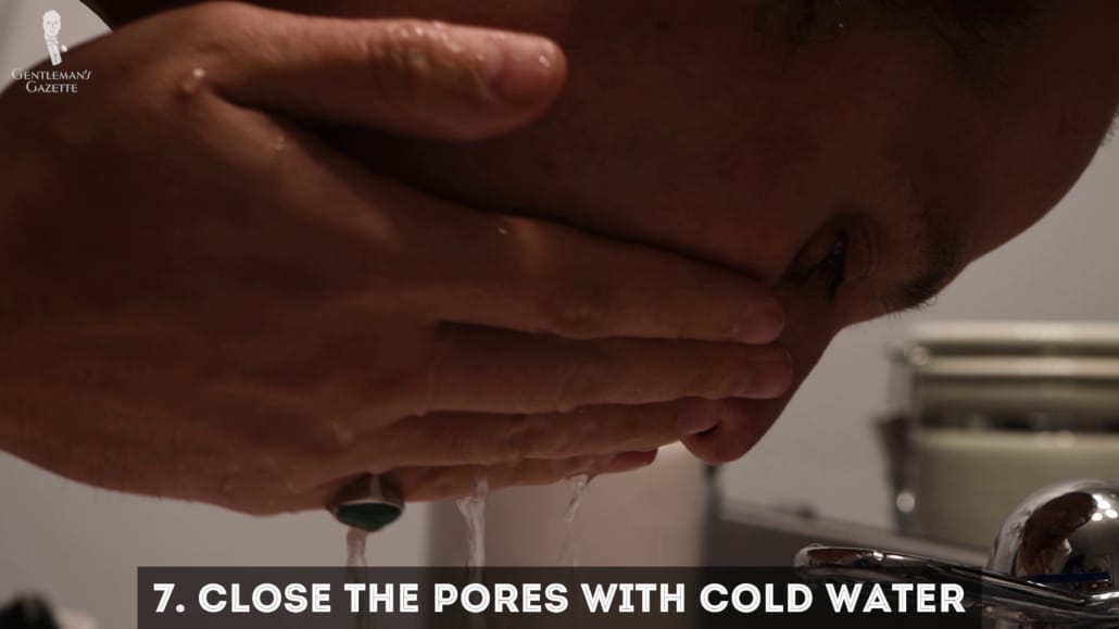 Close your pores with cold water