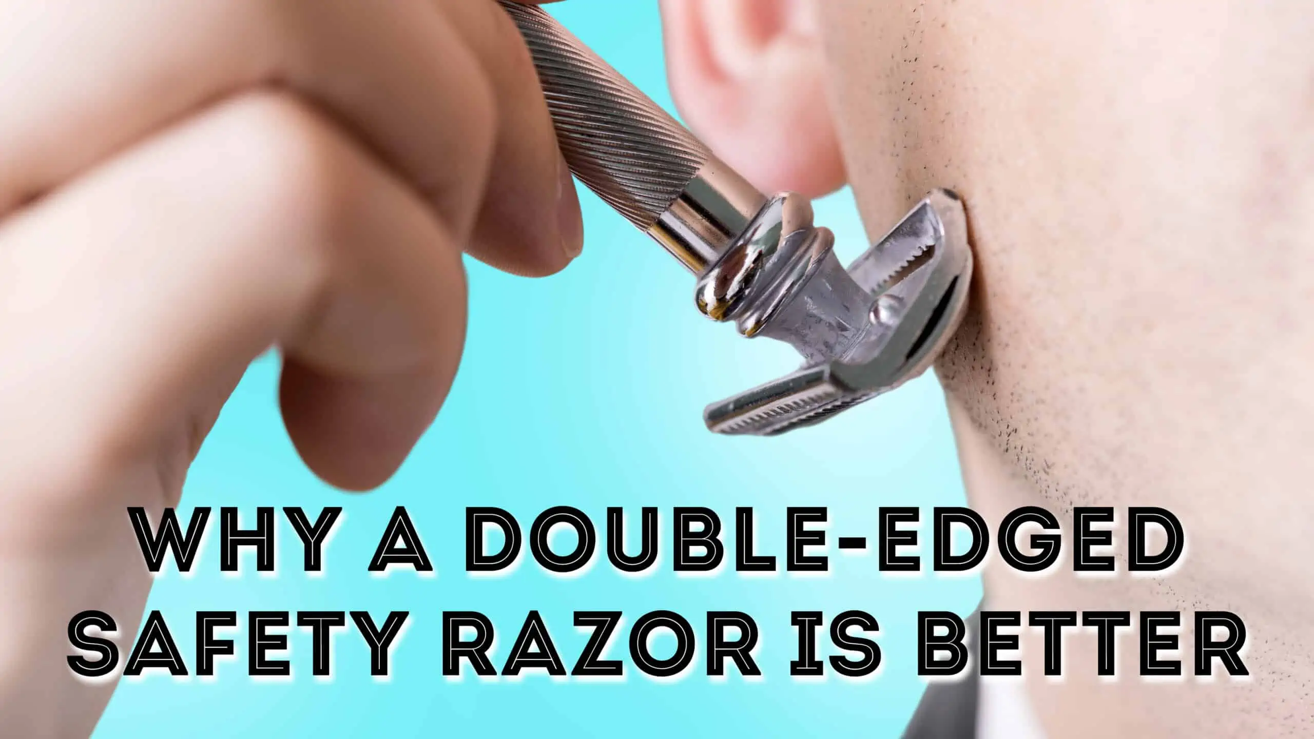 why a DE safety razor is better 3840x2160 scaled