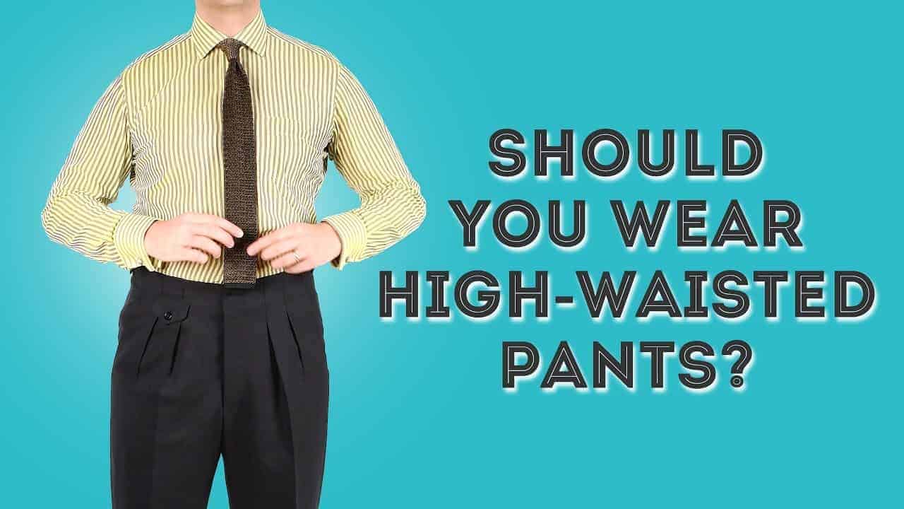 Should You Wear High-Waisted Pants?