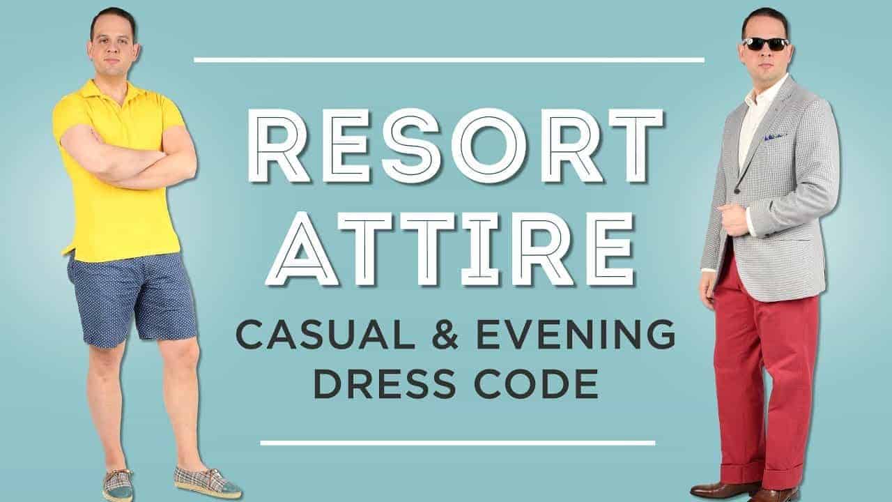 Resort Attire: Resort Casual \u0026 Resort Evening Dress Code Guide