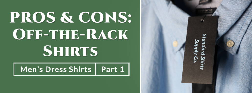 best off the rack dress shirts Pros & Cons: Off-the-Rack Men's Shirts Vs. MTM & Custom