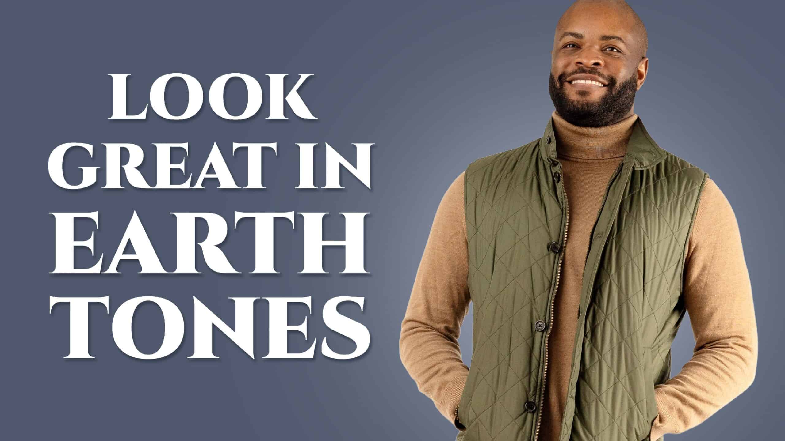 9 Simple Ways For Men To Look Better In Earth Tones Gentleman's Gazette