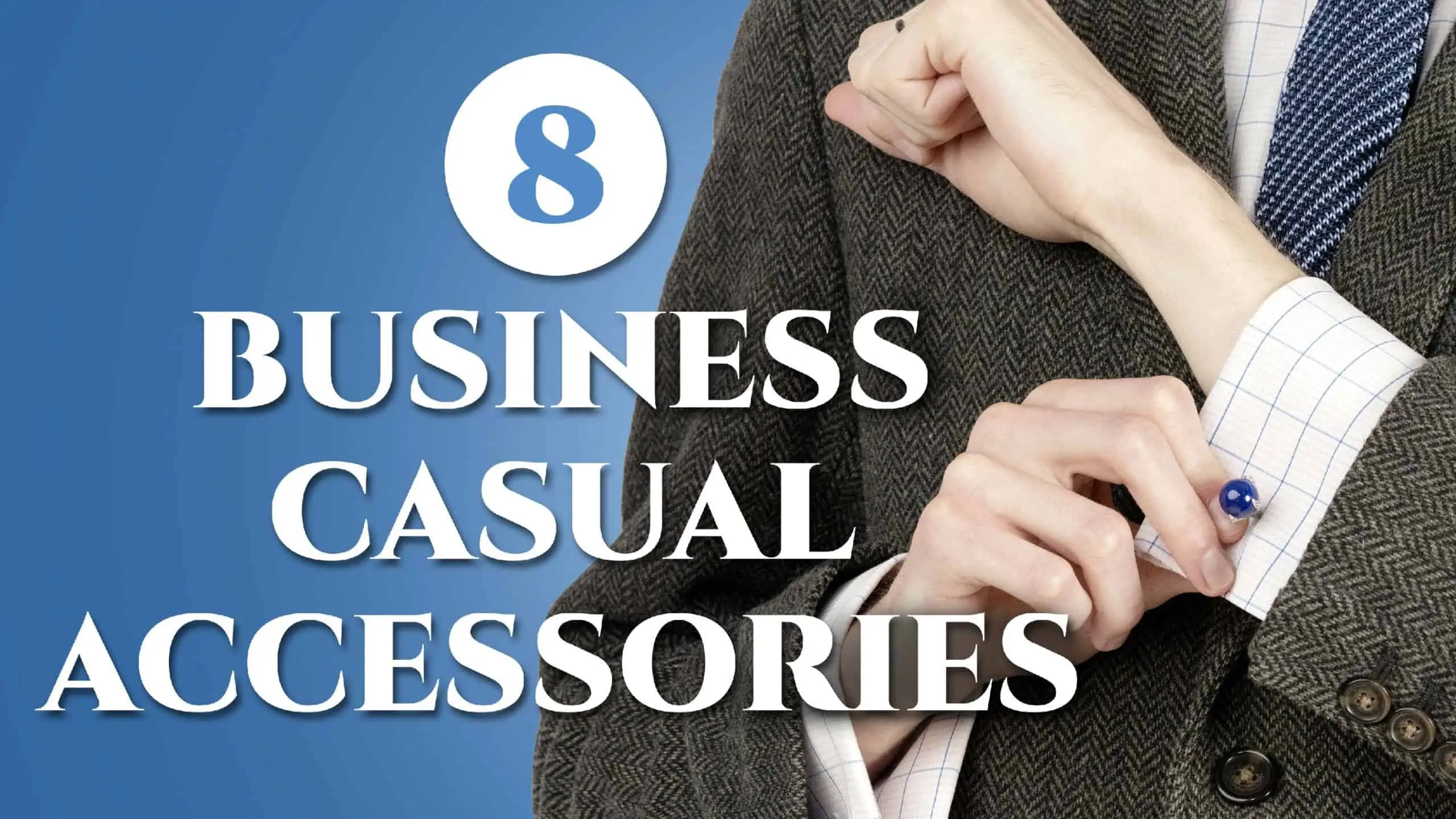 8 Essential Business Casual Accessories For Men