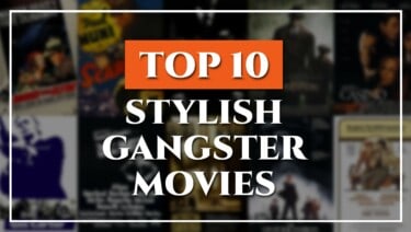 Top 10 Stylish Gangster Movies