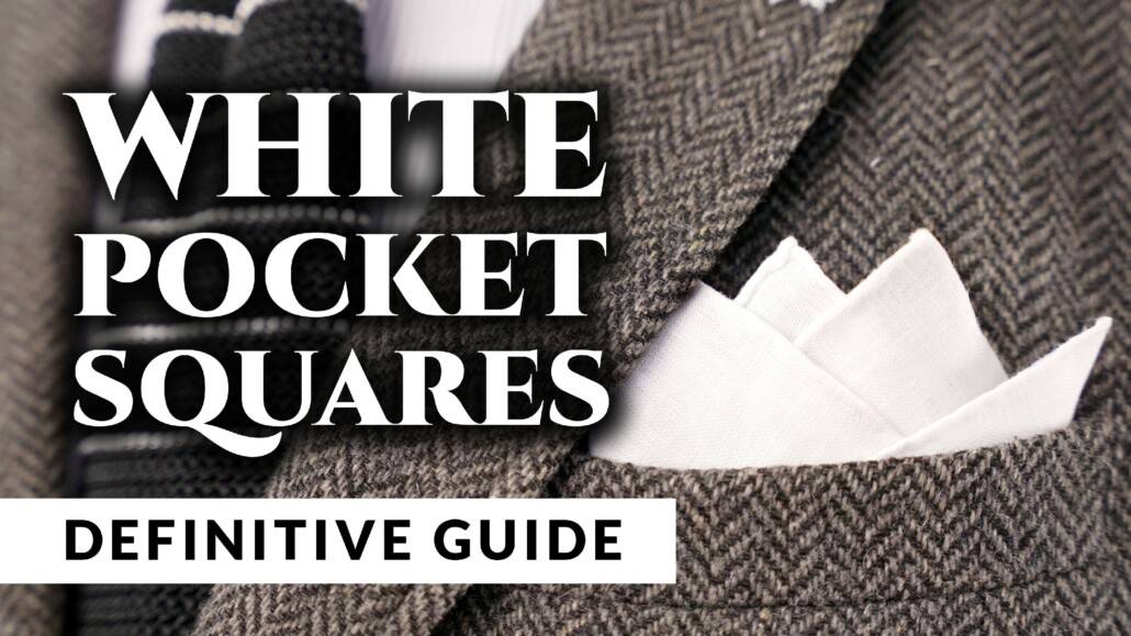 White Pocket Squares The Definitive Guide For Men Gentleman's Gazette