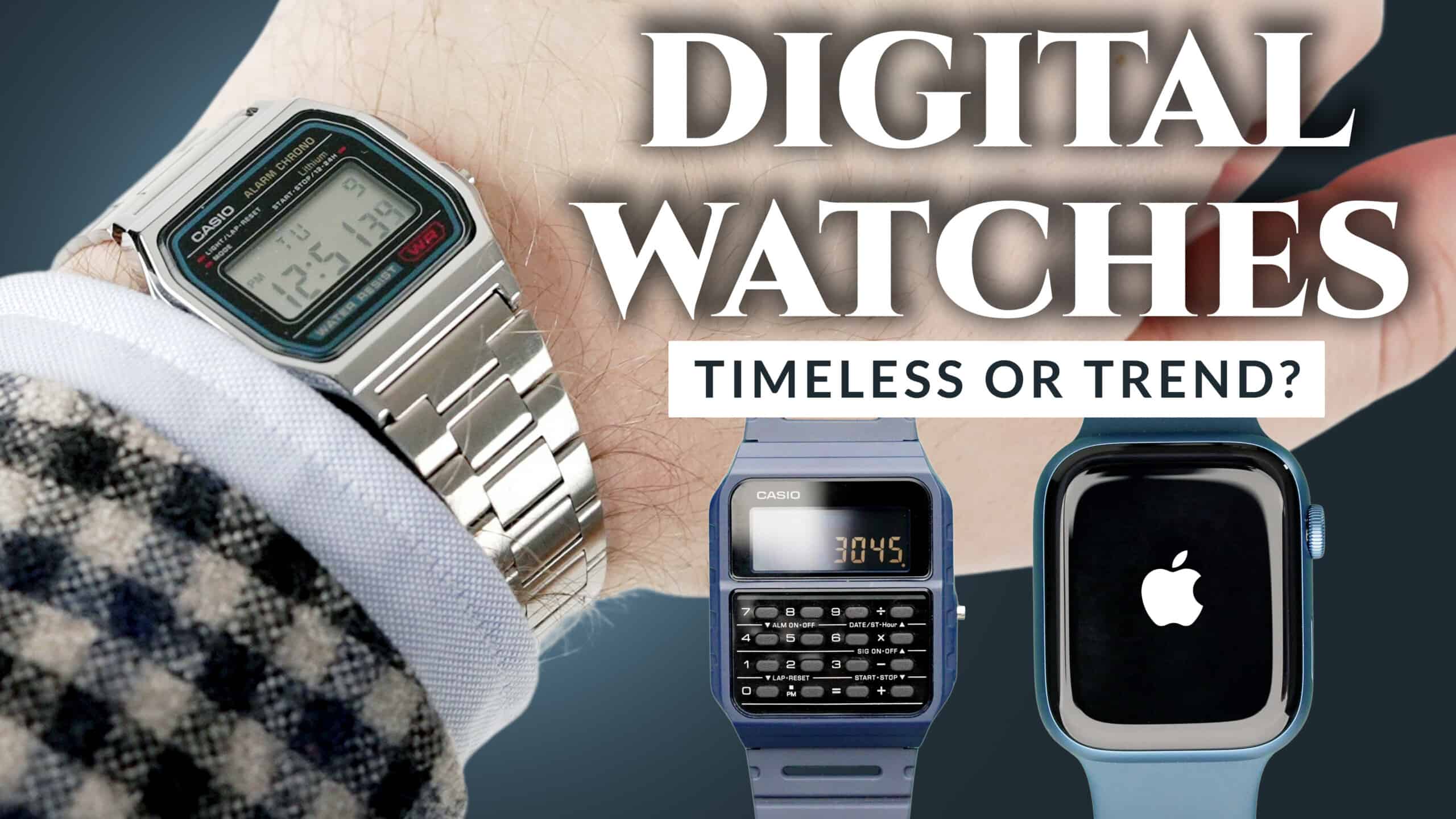 Digital Smart Watches: Timeless Or Trend? (G-SHOCK, Apple) | Gentleman's Gazette
