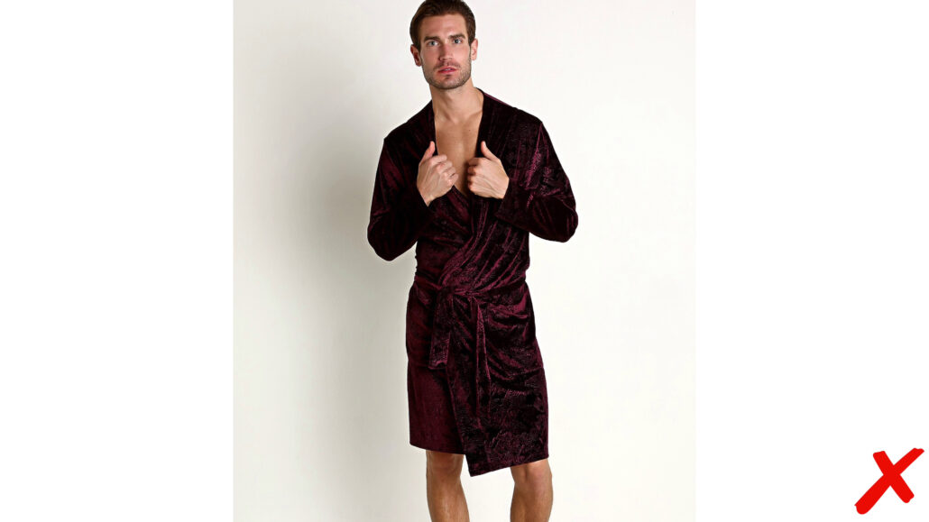 A dressing gown that is too short won’t keep you warm and looks quite tasteless!
