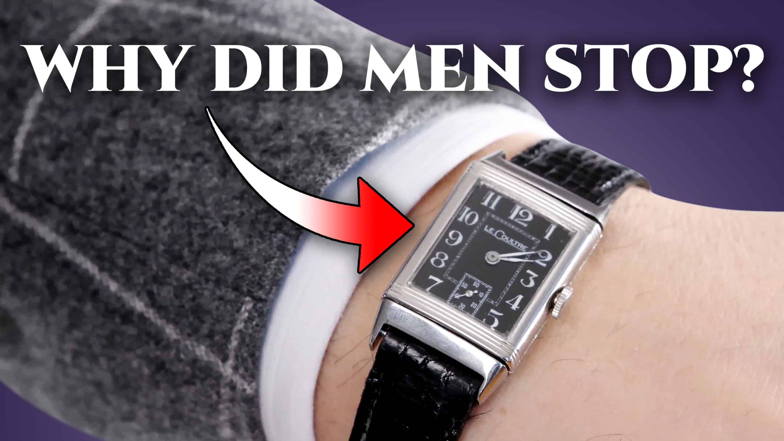 Why Did Men Stop Wearing Dress Watches?