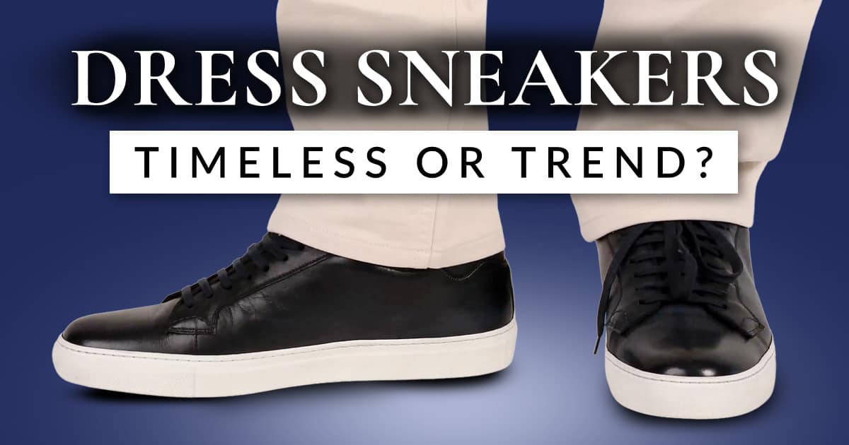 art thin Defective Are Dress Sneakers For Men Timeless, Or Just A Trend? | Gentleman's Gazette