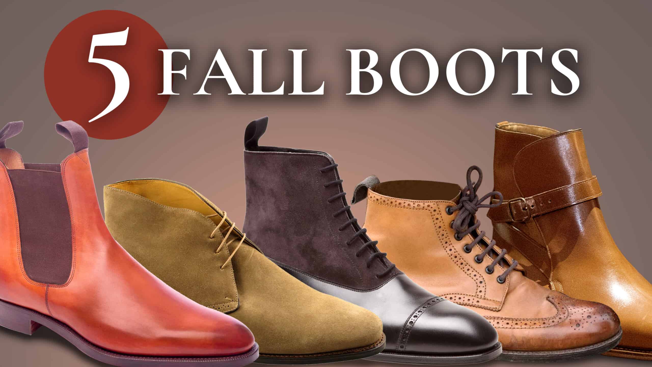 5 Essential Men's Boots For Fall/Autumn | Gentleman's Gazette