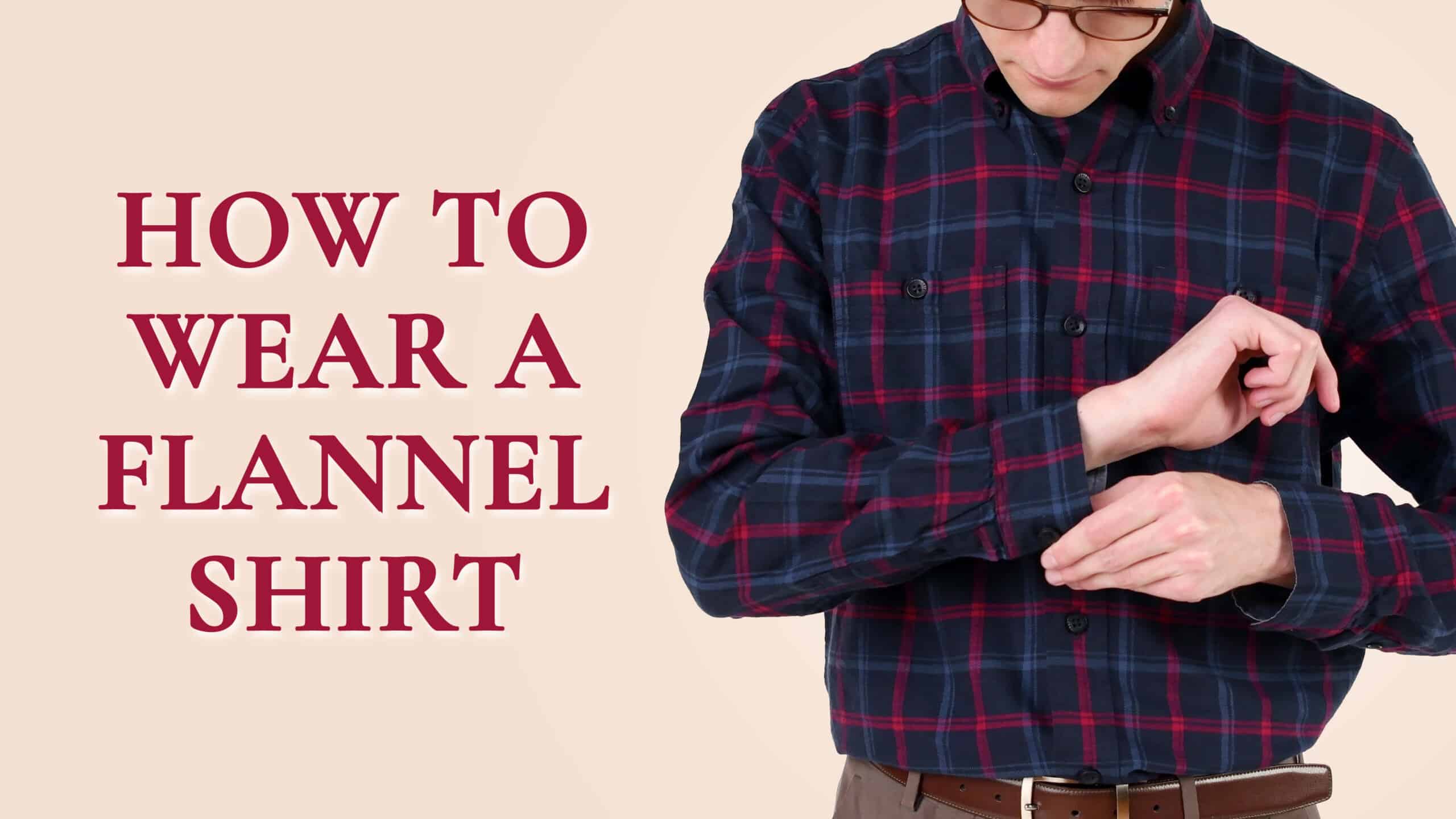 gennemse en gang grus How To Wear A Flannel Shirt - Style Tips For Flannels (Beyond Plaid)