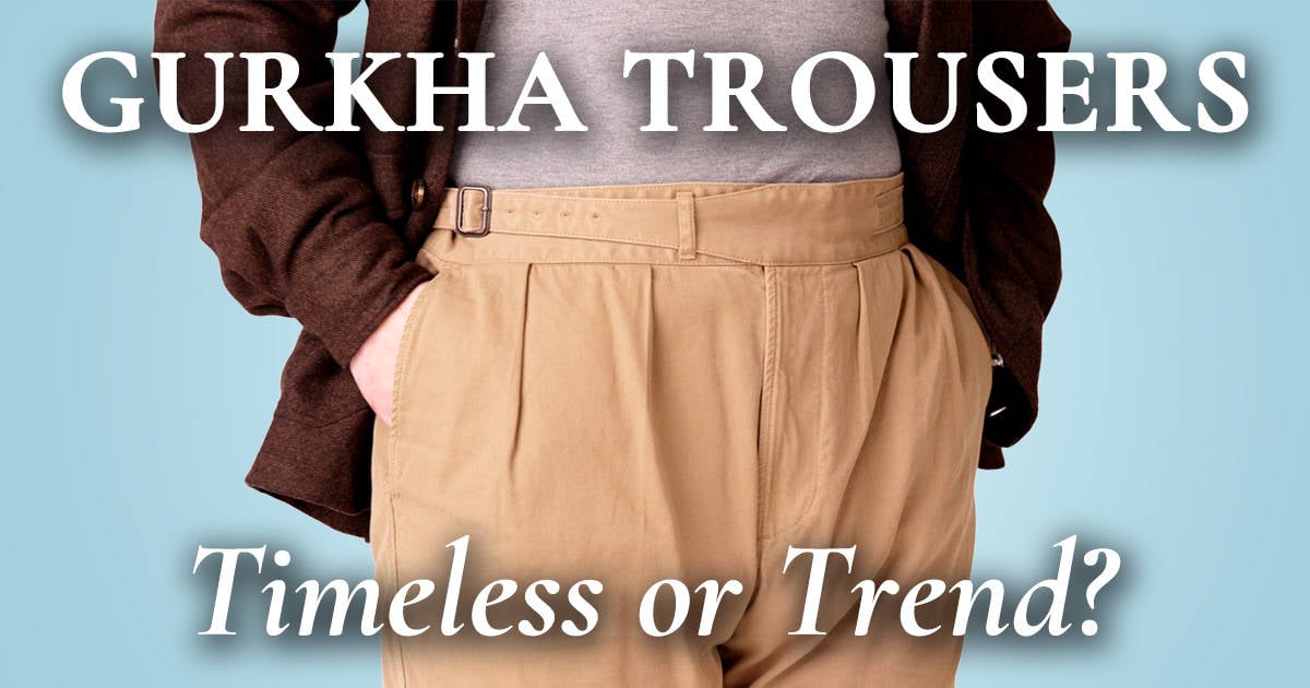 Are Gurkha Trousers & Shorts Timeless, Or Just A Trend? | Gentleman's ...