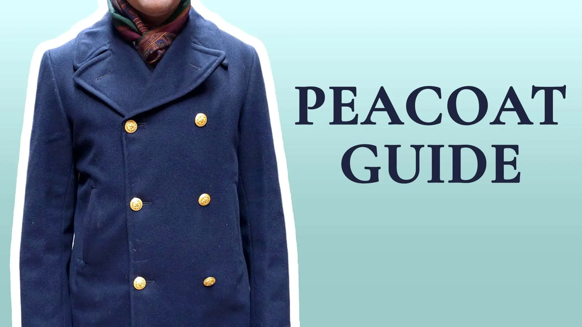 Peacoat Guide - A Classic Wool Overcoat For Fall & Winter