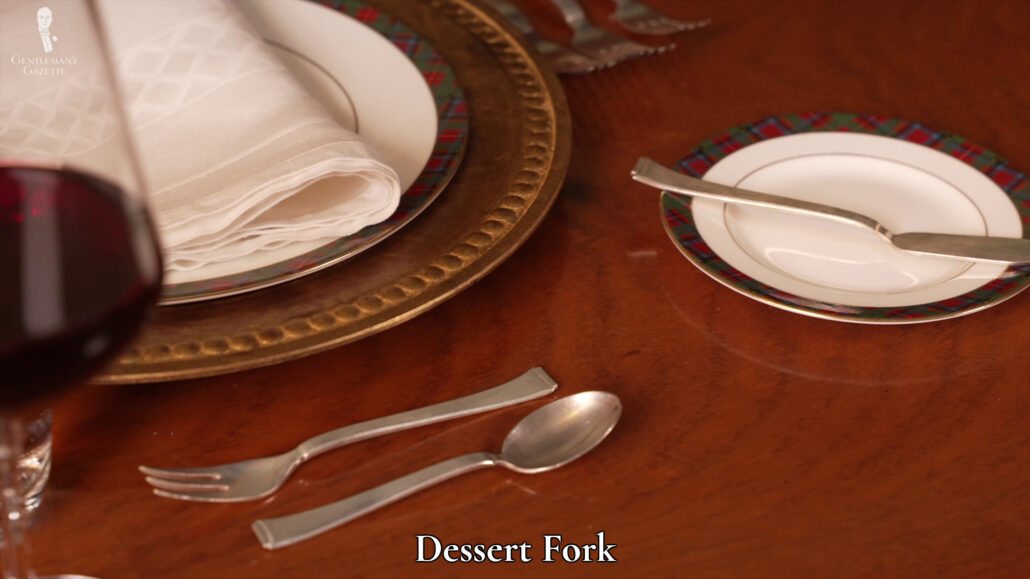 In a formal setting, dessert forks are placed horizontally on top of your plate.