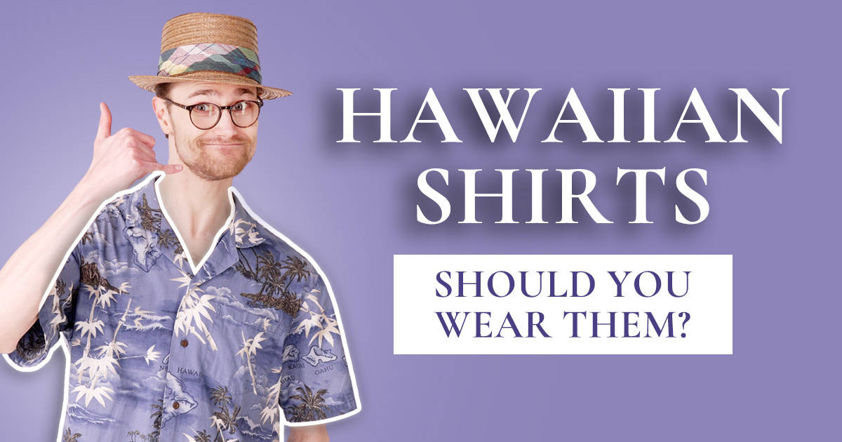 Should You Wear Hawaiian Shirts? | Gentleman's Gazette