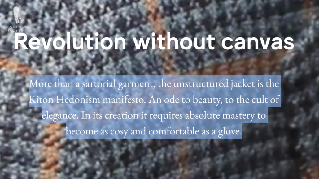A word on Kiton's unstructured jacket.