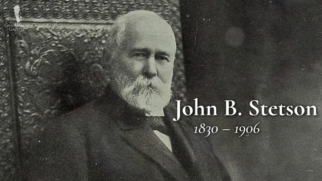 Stetson Founder John B Stetson Stetson founder: John B. Stetson