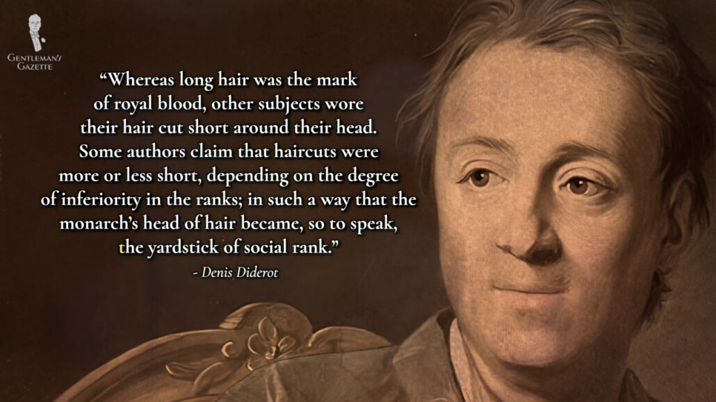 "Hair length was a yardstick of social rank." - Denis Diderot, 1751 