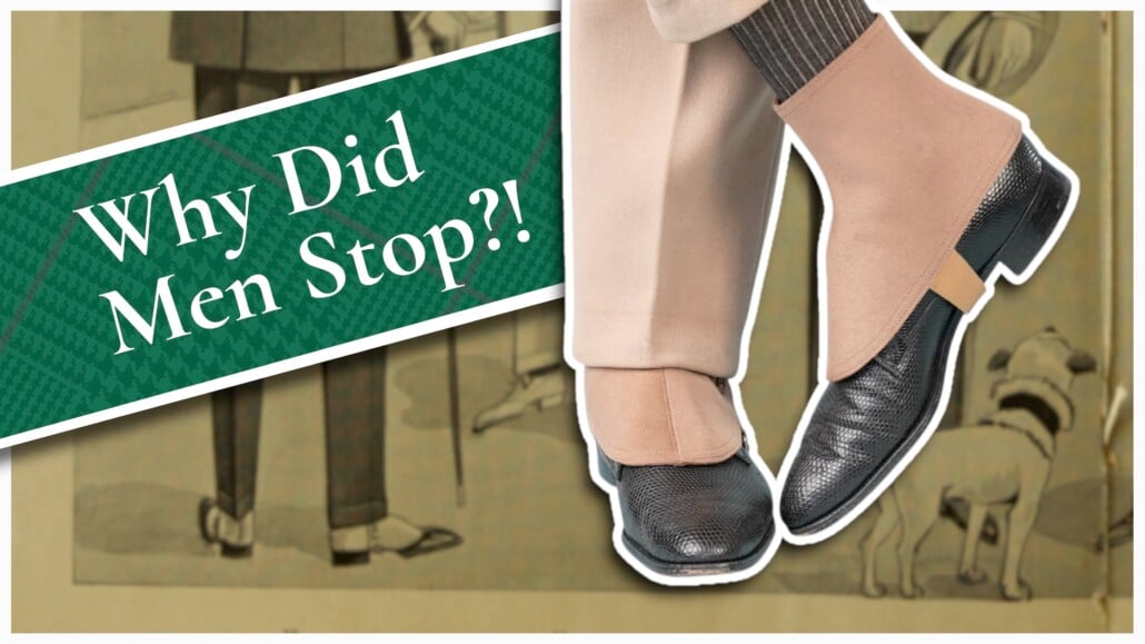 Photo of a pair of spats. Text reads, "Why did men stop?"