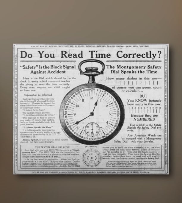 vintage pocket watch montgomery safety dial advertisement Vintage advertisement titled "Do You Read Time Correctly?" featuring a large illustration of a pocket watch with a numbered outer dial known as the Montgomery Safety Dial. Text emphasizes the importance of accurately reading time to prevent accidents, particularly for railroad men.