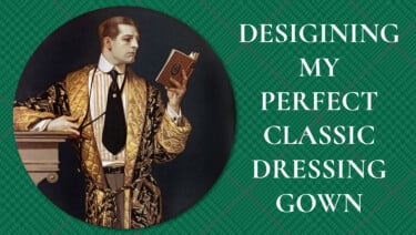 Illustration of a man in a dressing gown. Text reads, "Designing my perfect classic dressing gown"