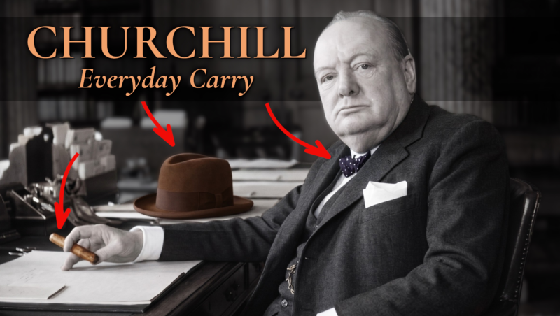 A stylized, black and white photograph of Winston Churchill seated at a desk. In the upper left corner, large text reads: "CHURCHILL Everyday Carry". Red arrows point to three specific items that are highlighted in color: a cigar in his hand, a brown Homburg hat on the desk, and a polka-dot bowtie.
